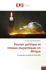 Pouvoir politique et réseaux maçonniques en Afrique