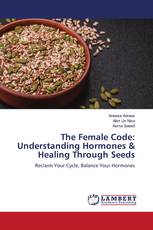 The Female Code: Understanding Hormones & Healing Through Seeds