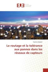 Le routage et la tolérance aux pannes dans les réseaux de capteurs