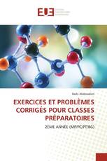 EXERCICES ET PROBLÈMES CORRIGÉS POUR CLASSES PRÉPARATOIRES