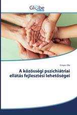 A közösségi pszichiátriai ellátás fejlesztési lehetőségei