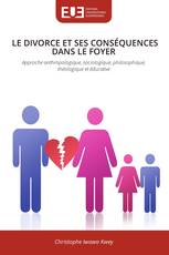 LE DIVORCE ET SES CONSÉQUENCES DANS LE FOYER