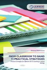 FROM CLASSROOM TO BAND 7+ PRACTICAL STRATEGIES