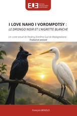 I LOVE NAHO I VOROMPOTSY : LE DRONGO NOIR ET L’AIGRETTE BLANCHE