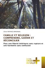 FAMILLE ET RELIGION : COMPRENDRE, GUÉRIR ET RÉCONCILIER