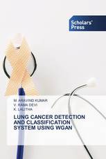 LUNG CANCER DETECTION AND CLASSIFICATION SYSTEM USING WGAN