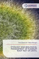 ETIOLOGY AND BIOLOGICAL MANAGEMENT OF FUSARIUM ROOT ROT OF LENTIL