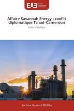 Affaire Savannah Energy : conflit diplomatique Tchad–Cameroun