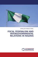 FISCAL FEDERALISM AND INTERGOVERNMENTAL RELATIONS IN NIGERIA