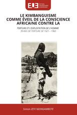 LE KIMBANGUISME COMME ÉVEIL DE LA CONSCIENCE AFRICAINE CONTRE LA