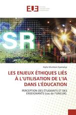 LES ENJEUX ÉTHIQUES LIÉS À L’UTILISATION DE L’IA DANS L'ÉDUCATION