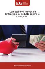 Comptabilité, moyen de l’infraction ou de lutte contre la corruption