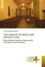 THE DANGER TO SERVE GOD WITHOUT GOD