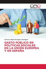 GASTO PÚBLICO EN POLÍTICAS SOCIALES EN LA UNIÓN EUROPEA Y EN ESPAÑA