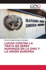 LUCHA CONTRA LA TRATA DE SERES HUMANOS EN LA ONU Y LA UNIÓN EUROPEA