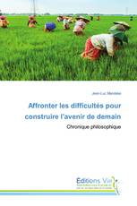 Affronter les difficultés pour construire l’avenir de demain