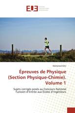 Épreuves de Physique (Section Physique-Chimie). Volume 1