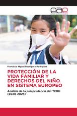 PROTECCIÓN DE LA VIDA FAMILIAR Y DERECHOS DEL NIÑO EN SISTEMA EUROPEO