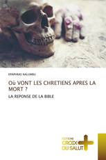 Où VONT LES CHRETIENS APRES LA MORT ?
