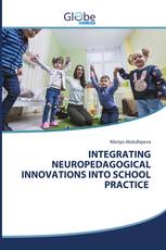 INTEGRATING NEUROPEDAGOGICAL INNOVATIONS INTO SCHOOL PRACTICE