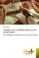 L'IMPACT DE LA PRIERE DANS LA VIE CHRETIENNE