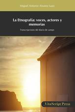 La Etnografía: voces, actores y memorias