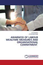 AWARNESS OF LABOUR WEALFARE MEASURES AND ORGANISATIONAL COMMITMENT
