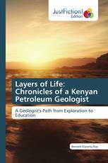 Layers of Life: Chronicles of a Kenyan Petroleum Geologist