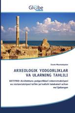 ARXEOLOGIK YODGORLIKLAR VA ULARNING TAHLILI