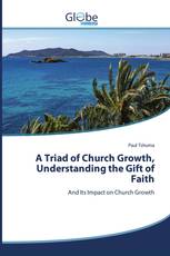 A Triad of Church Growth, Understanding the Gift of Faith