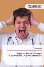 Physician Exodus: Strategic Responses for Corporate Hospitals
