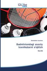 Badmintondagi asosiy texnikalarni o‘qitish