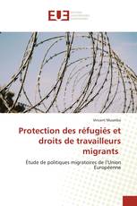 Protection des réfugiés et droits de travailleurs migrants