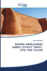 BUХОRО АMIRLIGINING HАRBIY-SIYOSIY TАRIХI (1756-1920 YILLАR)