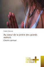 Au coeur de la prière des grands auteurs