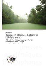 Kongo. La glorieuse histoire de l'Afrique noire