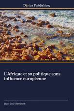 L’Afrique et sa politique sans influence européenne