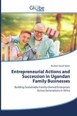 Entrepreneurial Actions and Succession in Ugandan Family Businesses