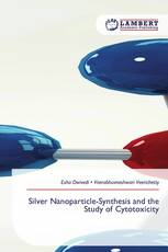 Silver Nanoparticle-Synthesis and the Study of Cytotoxicity