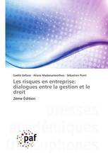 Les risques en entreprise: dialogues entre la gestion et le droit