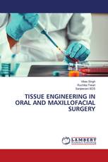 TISSUE ENGINEERING IN ORAL AND MAXILLOFACIAL SURGERY