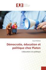 Démocratie, éducation et politique chez Platon