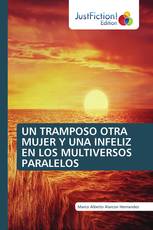 UN TRAMPOSO OTRA MUJER Y UNA INFELIZ EN LOS MULTIVERSOS PARALELOS