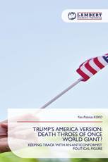 TRUMP’S AMERICA VERSION: DEATH THROES OF ONCE WORLD GIANT?