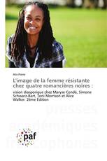 L'image de la femme résistante chez quatre romancières noires :