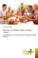 Parents et enfants selon la bible : Tome I