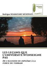 LES LEÇONS QUE L'UNIVERSITÉ N'ENSEIGNE PAS