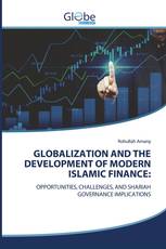 GLOBALIZATION AND THE DEVELOPMENT OF MODERN ISLAMIC FINANCE: