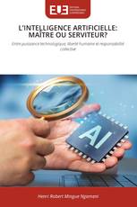 L’INTELLIGENCE ARTIFICIELLE: MAÎTRE OU SERVITEUR?