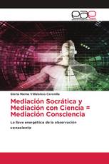Mediación Socrática y Mediación con Ciencia = Mediación Consciencia